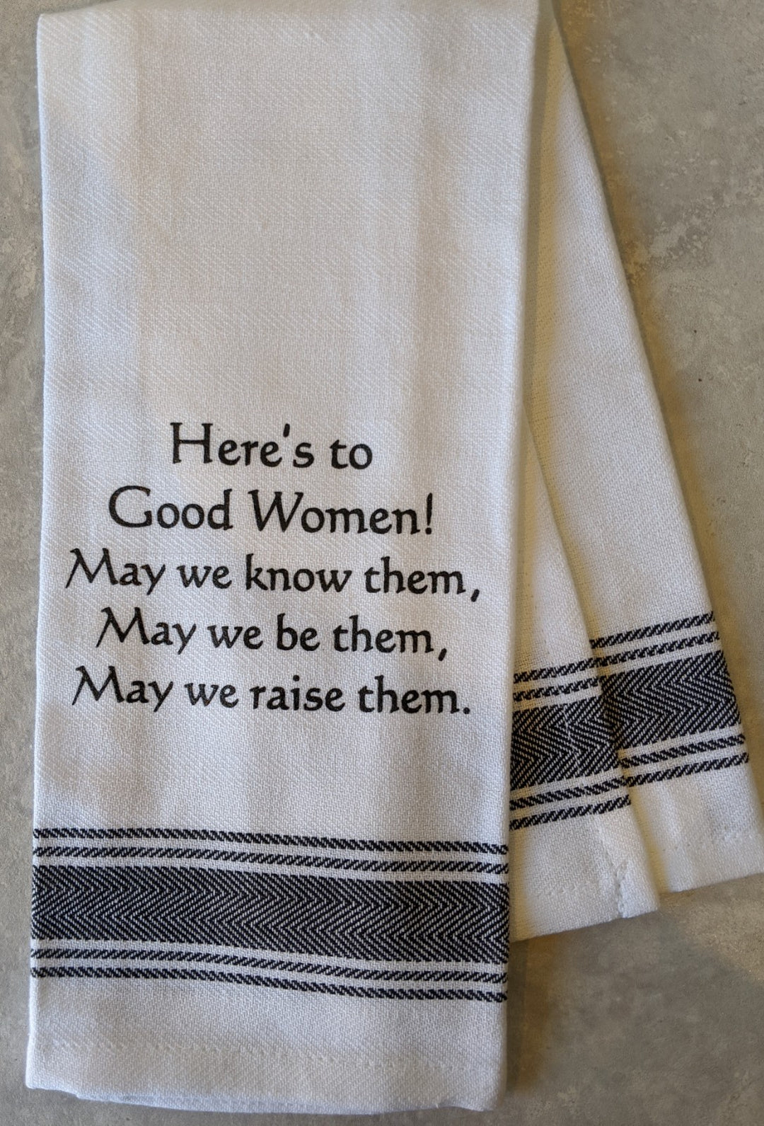 Here's To Good Women ...  - Tea Towel