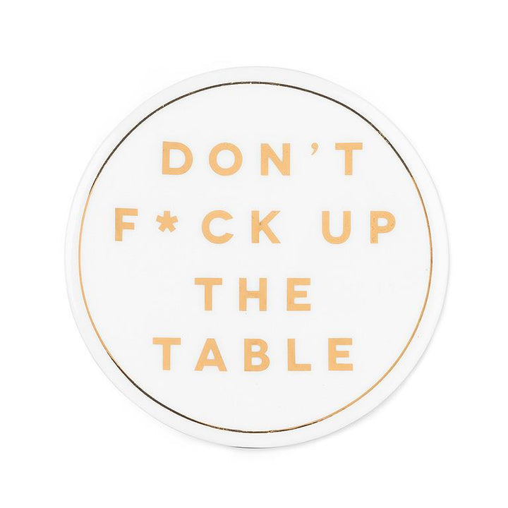 Dont F*ck Up The Table Coaster