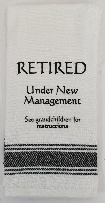 RETIRED Under New Management See Grandchildren for Instructions- Tea Towel