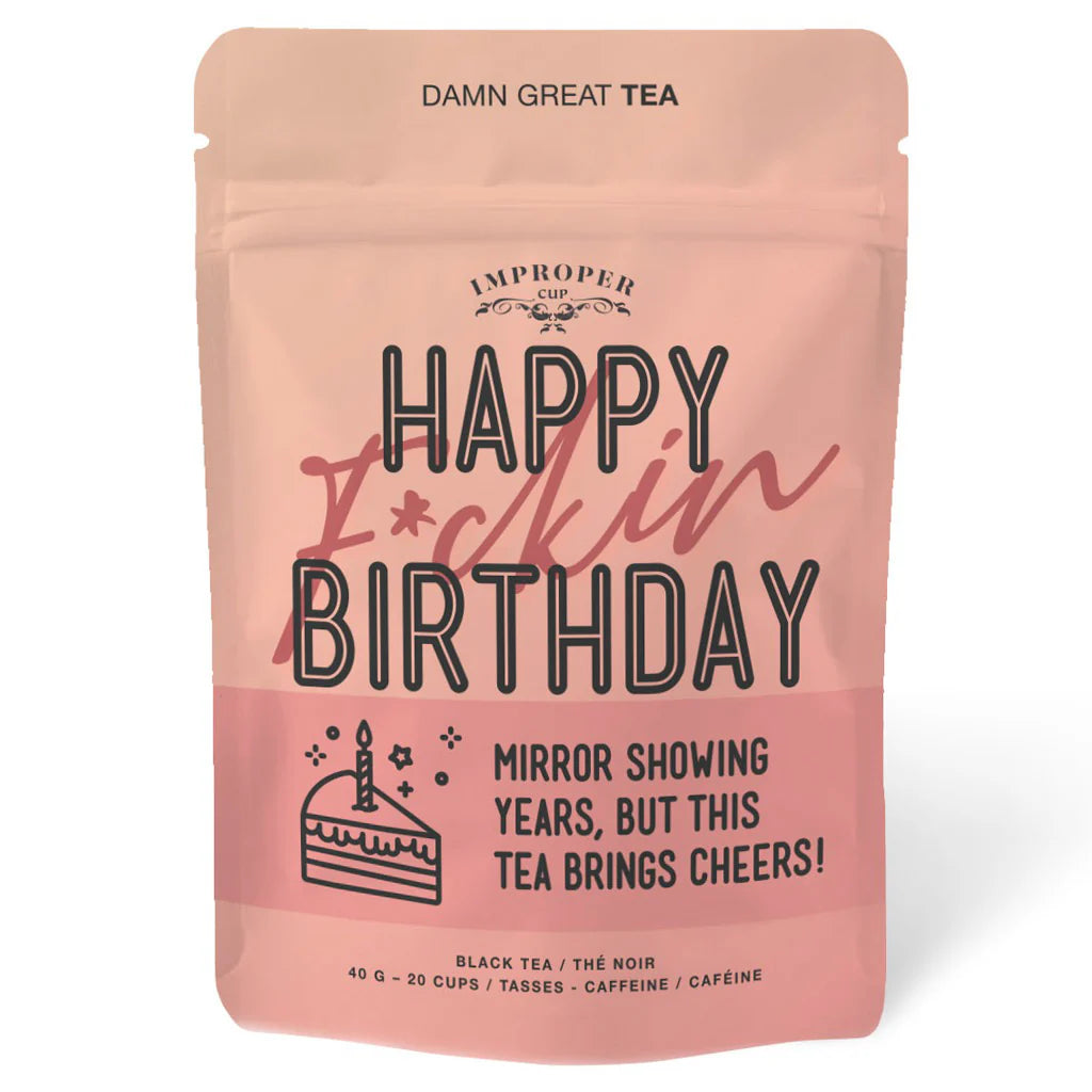 Improper Cup Tea - Happy F*ckin' Birthday