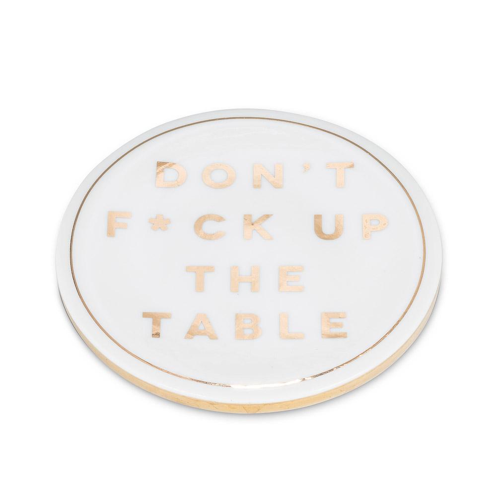 Dont F*ck Up The Table Coaster