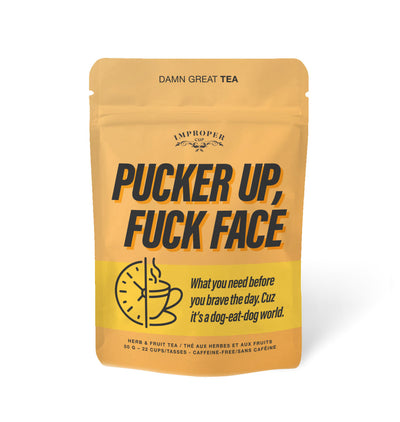 Improper Cup Tea - Pucker Up, Fuck Face!