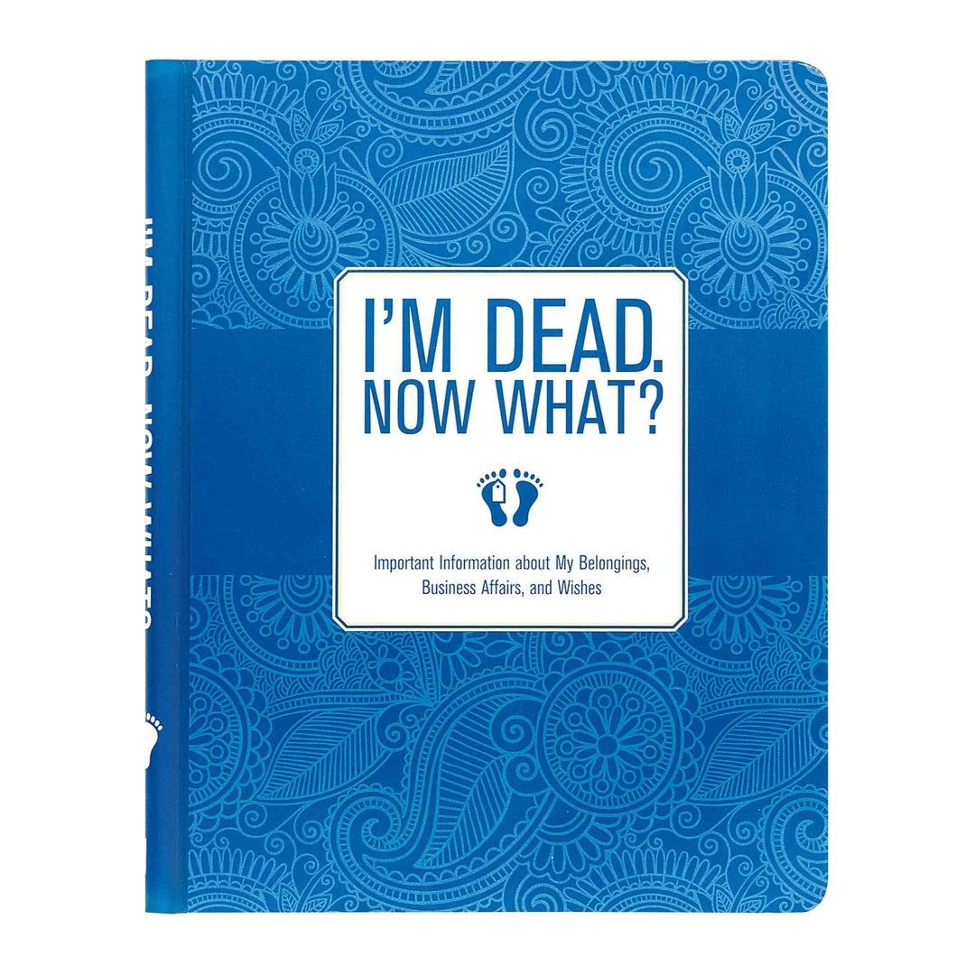 I’m Dead, Now What! Information Organizer