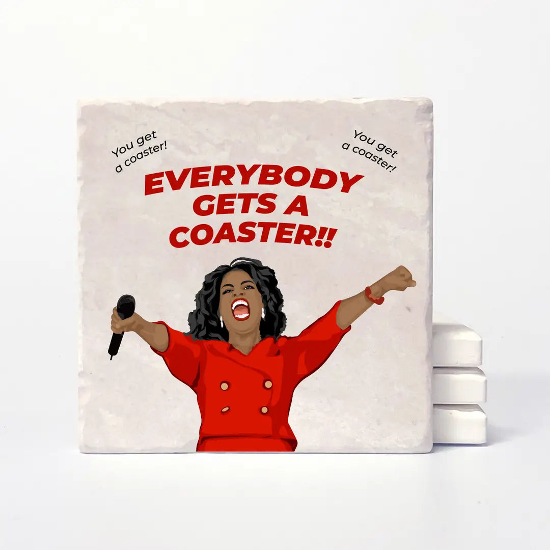 Oprah Everybody Gets a Coaster Coasters