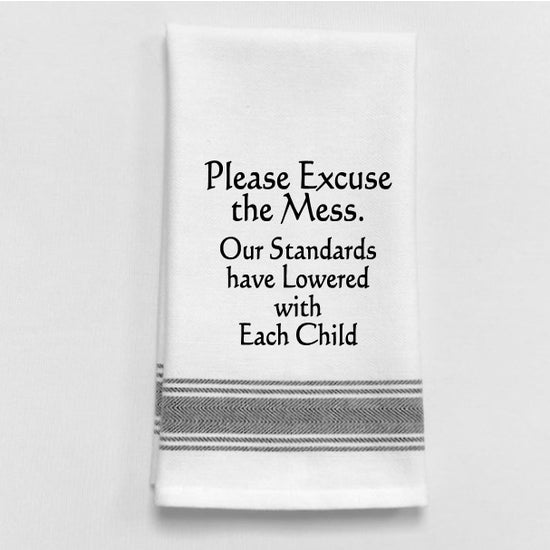 Please Excuse The Mess. Our Standards Have Lowered With Each Child. - Tea Towel
